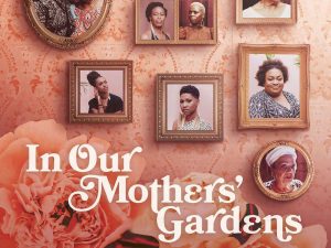 “In Our Mothers’ Gardens”